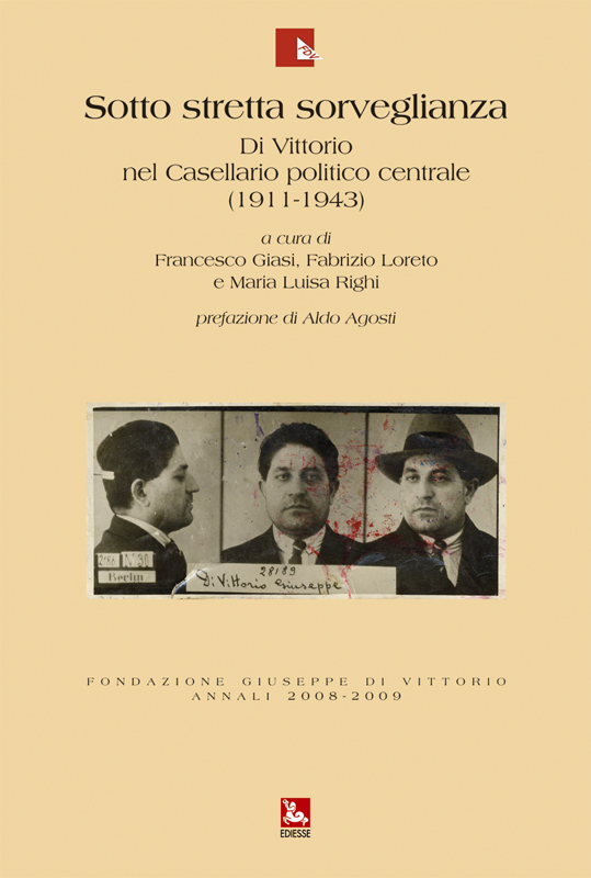 Sotto stretta sorveglianza. Di Vittorio nel Casellario politico centrale (1911 – 1943)
