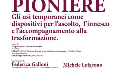 Periferie pioniere. Gli usi temporanei come dispositivi per l’ascolto, l’innesco e l’accompagnamento alla trasformazione