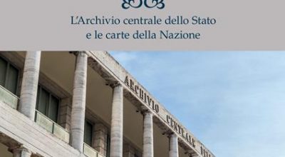 “La Memoria d’Italia – L’Archivio centrale dello Stato e le carte della Nazione”, il nuovo volume di Andrea De Pasquale