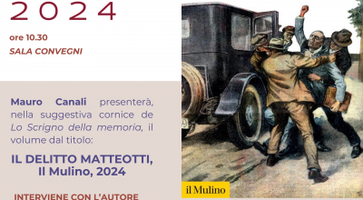 Conversazioni con gli autori: Mauro Canali presenta IL DELITTO MATTEOTTI, Il Mulino 2024